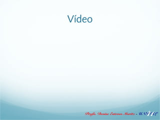 Vídeo 
41 
Profa. Denise Esteves Moritz - UNISUL 
 