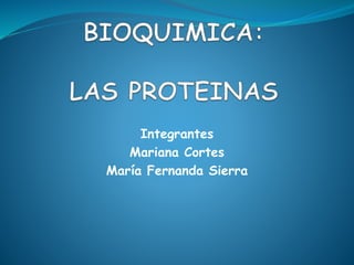 Integrantes
Mariana Cortes
María Fernanda Sierra
 