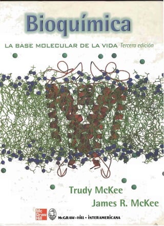 LA BASE MOLECU'LAR DE LA VIDA Tercera edición
Trudy McKee
James R. McKee
• @lMcGRAW· Hiu. iNTERAMERicANA
 
