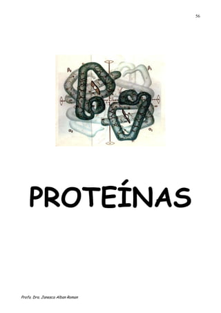 56




    PROTEÍNAS


Profa. Dra. Janesca Alban Roman
 