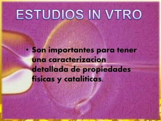 • Son importantes para tener 
una caracterizacion 
detallada de propiedades 
fisicas y cataliticas. 
