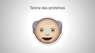 Teoria das proteínas
 
