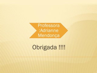 Obrigada !!!!
 