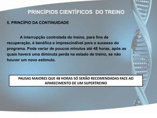 PRINCÍPIOS CIENTÍFICOS  DO TREINO2. PRINCÍPIO DA ADAPTAÇÃO (BASE TEÓRICA DO PRINCÍPIO)TIPOS DE ADAPTAÇÕES AO TREINOOs efeitos da aplicação de sobrecarga sobre o organismo  não permanecem constantes.ADAPTAÇÃO  IMEDIATA	Alterações que se operam imediatamente, durante o período de execução do exercício (udorese, pressão arterial, freqüência cardíaca)ADAPTAÇÃO  POSTERIOR	Alterações no estado do organismo no período de tempo entre as sessões (anabolismo e catabolismo de nutrientes).ADAPTAÇÃO CUMULATIVA 	Alterações obtidas a longo prazo. Efeito de alguns ciclos de treino (hipertrofia).