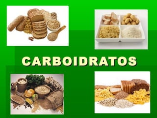 CARBOIDRATOSCARBOIDRATOS
 