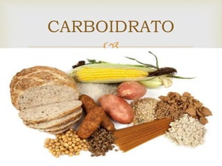 
 Estão relacionados com o fornecimento de energia
imediata para a célula e estão presentes em diversos
tipos de alimentos. Os carboidratos são os principais
produtos da fotossíntese.
 Além de função energética, também possuem uma
função estrutural, atuando como o esqueleto de
alguns tipos de células, como por exemplo, a
celulose e a quitina, que fazem parte do esqueleto
vegetal e animal, respectivamente.
CARBOIDRATO
 