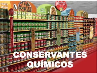 CONSERVANTES
QUÍMICOS
 