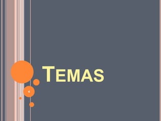 TEMAS
4
 