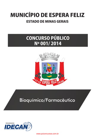 C�NCURS��P���IC���
N�����������
MUNICÍPI���E�ESPERA��E�I��
ORGANIZADORA
ESTA����E�MINAS�GERAIS
Bioquímico/Farmacêutico
www.pciconcursos.com.br
 