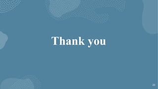 Thank you
23
 