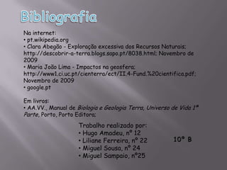 Causas da exploração dos recursos naturaisFig 5 – Gráfico do Crescimento Mundial da PopulaçãoA principal causa da exploração dos recursos naturais é o aumento populacional e desenvolvimento económico.