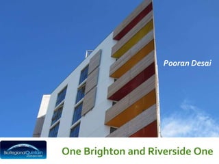 Pooran Desai One Brighton and Riverside One 