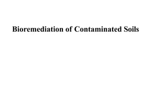 Bioremediation of Contaminated Soils
 