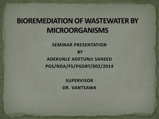 SEMINAR PRESENTATION
BY
ADEKUNLE ADETUNJI SAHEED
PGS/NDA/FS/PGDBT/002/2014
SUPERVISOR
DR. VANTSAWA
 