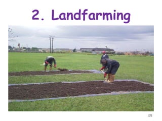 2. Landfarming
39
 