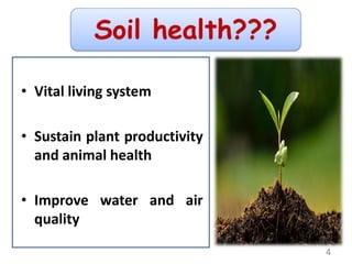 • Vital living system
• Sustain plant productivity
and animal health
• Improve water and air
quality
4
 