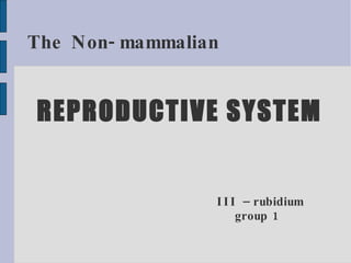 The Non-mammalian REPRODUCTIVE SYSTEM    III – rubidium group 1  