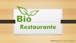 Restaurante
Elaborado por: José Adad Garcia Mijangos
 