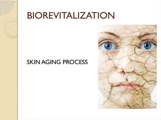 Skin aging process and his prevention by Biorevitalization | PPT