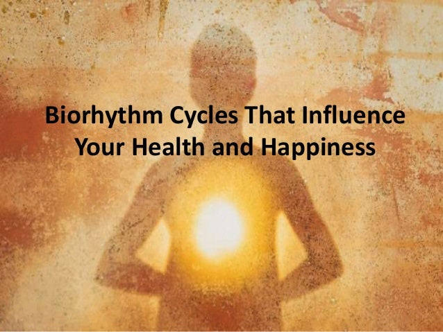 Biorhythm Cycles That Influence
Your Health and Happiness
 