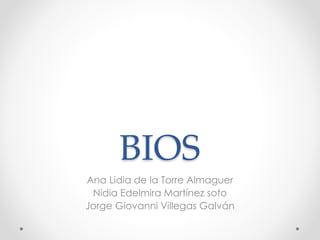 BIOS
Ana Lidia de la Torre Almaguer
Nidia Edelmira Martínez soto
Jorge Giovanni Villegas Galván
 