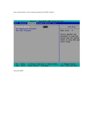 Dan yang terakhir untuk setting password di BIOS melalui :
Security BIOS
 