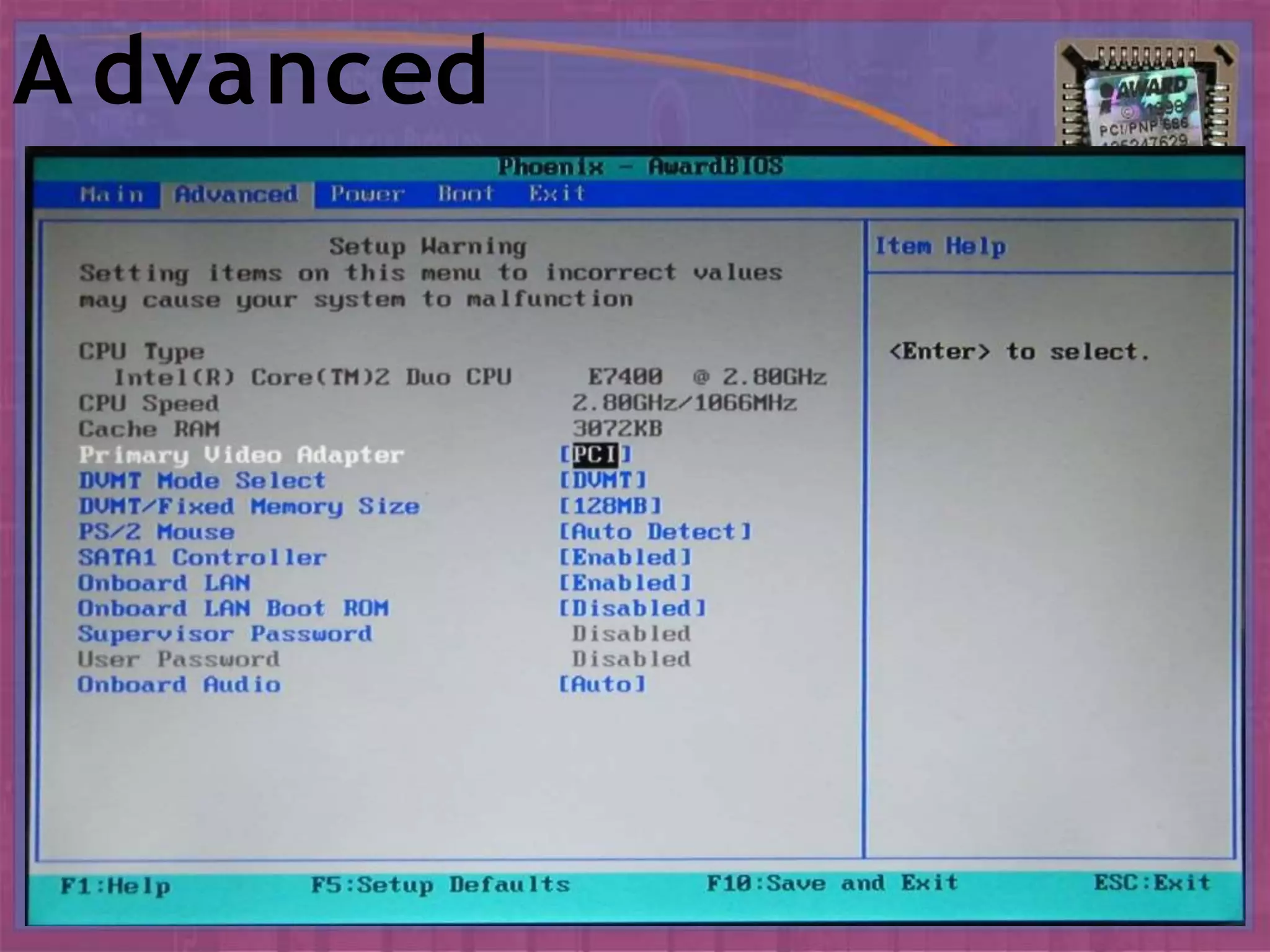A dvanced
Specifies advanced features
available through thechipset.
 