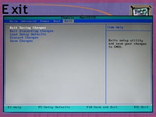 E xit
Savesor discards changes to the setup
program options.
 