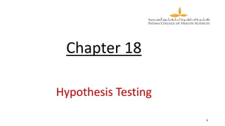 Chapter 18
Hypothesis Testing
1
 