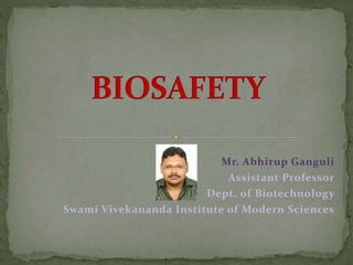 Mr. Abhirup Ganguli
Assistant Professor
Dept. of Biotechnology
Swami Vivekananda Institute of Modern Sciences
 