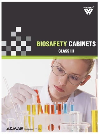 R




               BIOSAFETY CABINETS
                        CLASS III




TECHNOCRACY PVT. LTD.
 