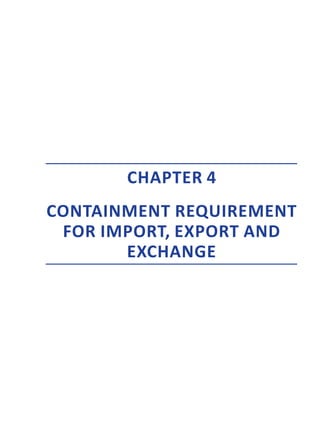CHAPTER 4
CONTAINMENT REQUIREMENT
FOR IMPORT, EXPORT AND
EXCHANGE
 