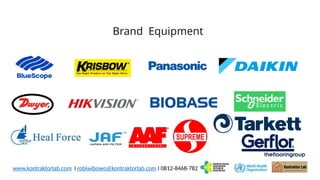 Brand Equipment
Laminar Air Flow
www.kontraktorlab.com I robiwibowo@kontraktorlab.com I 0812-8468-782
 