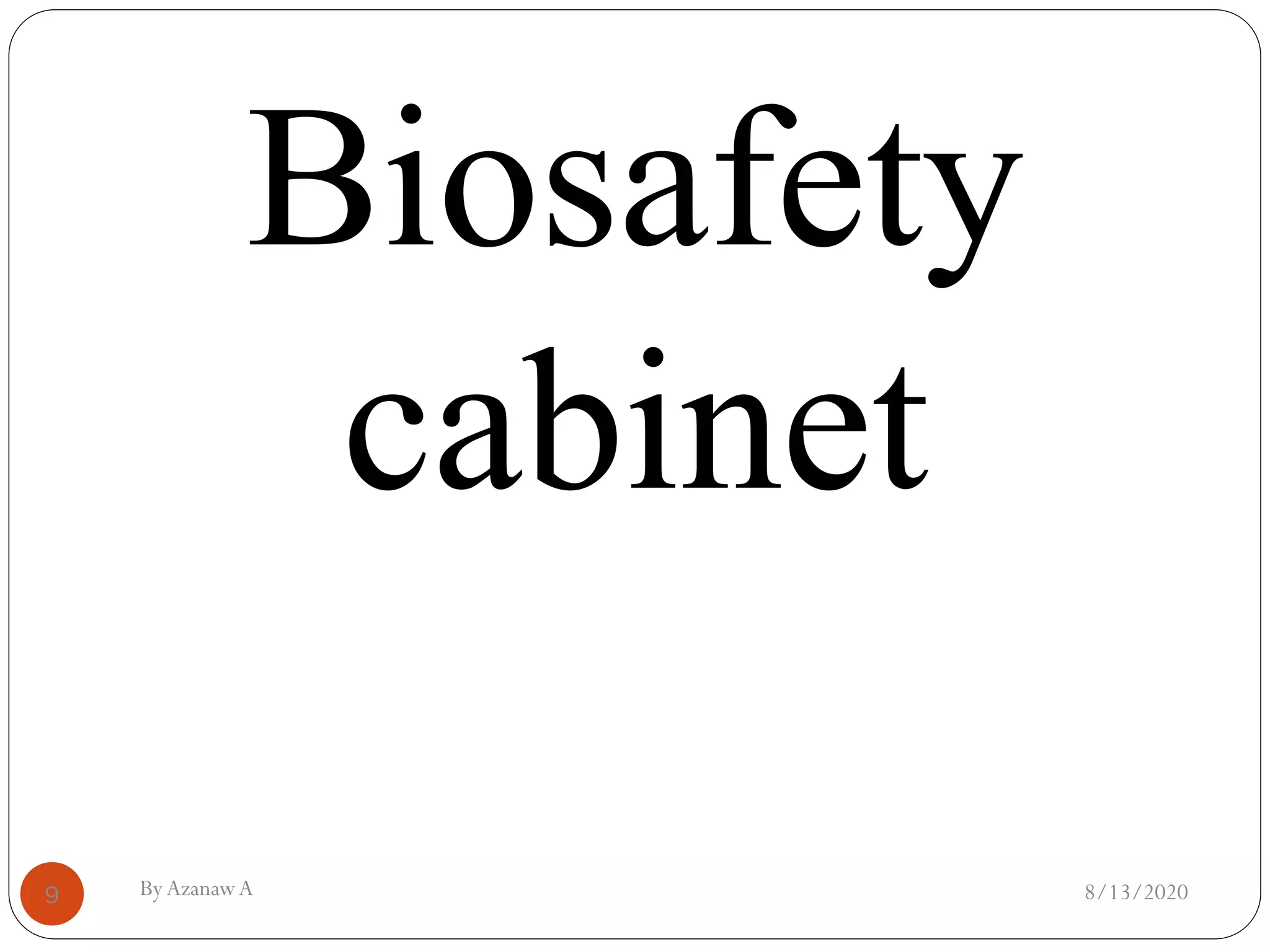 8/13/2020ByAzanawA9
Biosafety
cabinet
 