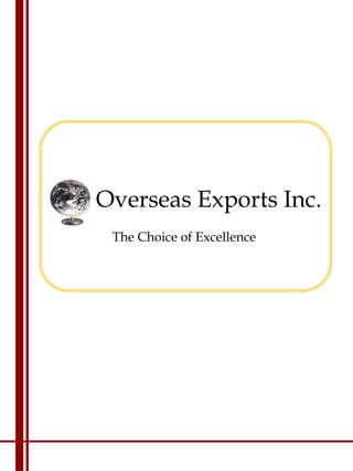Overseas Exports Inc.
The Choice of Excellence
 