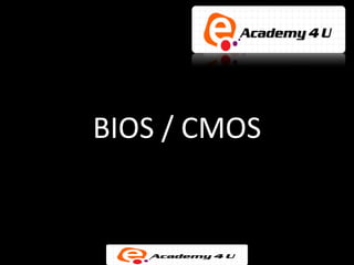 BIOS / CMOS
 