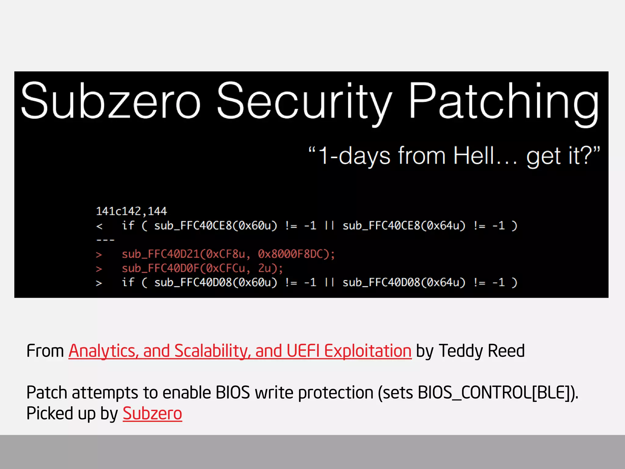 From Analytics, and Scalability, and UEFI Exploitationby Teddy Reed 
Patch attempts to enable BIOS write protection (sets BIOS_CONTROL[BLE]). Picked up by Subzero  