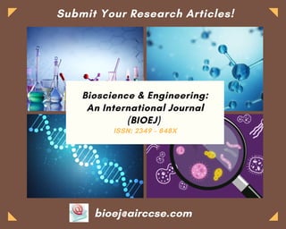 Bioscience & Engineering:
An International Journal
(BIOEJ)
ISSN: 2349 – 848X
Submit Your Research Articles!
bioej@airccse.com
 