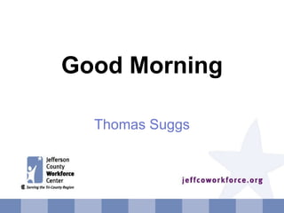Good Morning Thomas Suggs 
