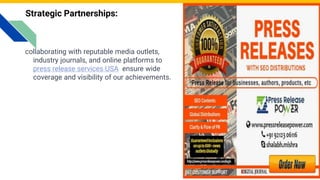 Strategic Partnerships:
collaborating with reputable media outlets,
industry journals, and online platforms to
press release services USA ensure wide
coverage and visibility of our achievements.
Photo by Pexels
 