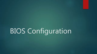 BIOS Configuration
 
