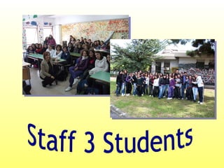 Staff 3 Students 