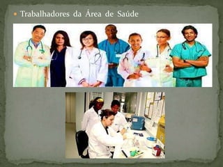  Trabalhadores da Área de Saúde
 