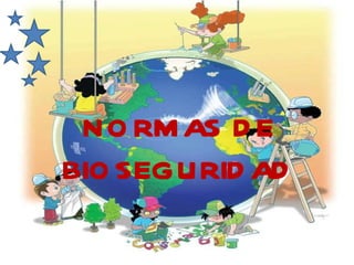 NORMAS DE BIOSEGURIDAD 