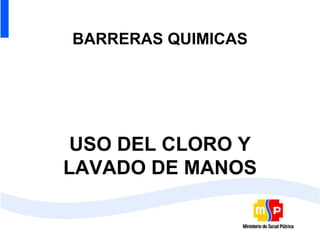 USO DEL CLORO Y LAVADO DE MANOS BARRERAS QUIMICAS 