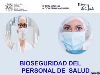 BIOSEGURIDAD DEL
PERSONAL DE SALUD
 