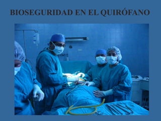 BIOSEGURIDAD EN EL QUIRÓFANO 