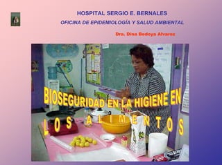 HOSPITAL SERGIO E. BERNALES
OFICINA DE EPIDEMIOLOGÍA Y SALUD AMBIENTAL
Dra. Dina Bedoya Alvarez
 