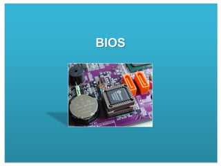 BIOS
 